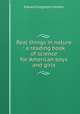 Real things in nature : a reading book of science for American boys and girls, Edward Singleton Holden 