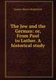 The Jew and the German: or, From Paul to Luther. A historical study, Fannie Harris Shakelford 