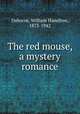 The red mouse, a mystery romance, Osborne, William Hamilton, 1873-1942 