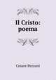 Il Cristo: poema, Cesare Pezzani 
