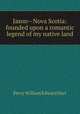 Jason--Nova Scotia: founded upon a romantic legend of my native land, Percy William Edward Hart 
