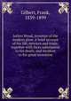 Jethro Wood, inventor of the modern plow. A brief account of his life, services and trials; together with facts subsequent to his death, and incident to his great invention, Gilbert, Frank, 1839-1899 
