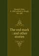 The red mark : and other stories, Russell, John, b. 1885,Alfred A. Knopf, Inc. pbl 