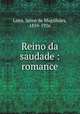 Reino da saudade : romance, Jaime de Magalhaes Lima 