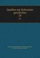 Quellen zur Schweizer geschichte. 24, Allgemeine geschichtforschende gesellschaft 