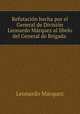 Refutacion hecha por el General de Division Leonardo Marquez al libelo del General de Brigada ., Leonardo Marquez 
