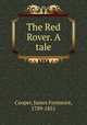The Red Rover. A tale, Cooper, James Fenimore, 1789-1851 