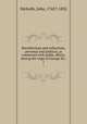 Recollections and reflections, personal and political, as connected with public affairs, during the reign of George III.;. 1, Nicholls, John, 1745?-1832 