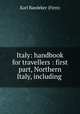 Italy: handbook for travellers : first part, Northern Italy, including ., Karl Baedeker (Firm) 