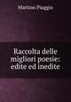 Raccolta delle migliori poesie: edite ed inedite, Martino Piaggio 