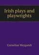 Irish plays and playwrights, Cornelius Weygandt 
