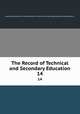 The Record of Technical and Secondary Education. 14, National Association for the Promotion of Technical and Secondary Education (Great Britain ) 