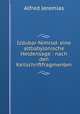 Izdubar-Nimrod: eine altbabylonische Heldensage : nach den Keilschriftfragmenten, Alfred Jeremias 