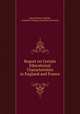 Report on Certain Educational Characteristics in England and France, James Hulme Canfield , Columbia College (Columbia University) 