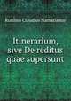 Itinerarium, sive De reditus quae supersunt, Rutilius Claudius Namatianus 