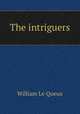 The intriguers, William le Queux 