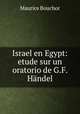 Israel en Egypt: etude sur un oratorio de G.F. Handel, Maurice Bouchor 