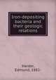 Iron-depositing bacteria and their geologic relations, Harder, Edmund, 1882- 