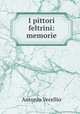 I pittori feltrini: memorie, Antonio Vecellio 