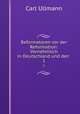 Reformatoren vor der Reformation: Vornehmlich in Deutschland und den .. 1, Carl Ullmann 
