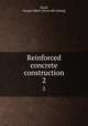 Reinforced concrete construction. 2, Hood, George Albert. [from old catalog] 