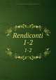 Rendiconti. 1-2, Reale Istituto lombardo di scienze e lettere. Classe di scienze matematiche e naturali 