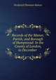 Records of the Manor, Parish, and Borough of Hampstead: In the County of London, to December ., Frederick Ebenezer Baines 