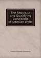 The Requisite and Qualifying Conditions of Artesian Wells, Thomas Chrowder Chamberlin 