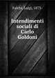 Intendimenti sociali di Carlo Goldoni, Falchi, Luigi, 1873- 