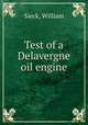 Test of a Delavergne oil engine, Sieck, William 