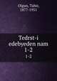 Tedrst-i edebyeden nam. 1-2, Olgun, Tahir, 1877-1951 