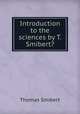 Introduction to the sciences by T. Smibert?., Thomas Smibert 