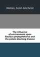 The influence of environment upon Bacillus phytophthorus and the potato blackleg disease, Welles, Colin Gilchrist 