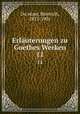 Erluterungen zu Goethes Werken. 11, Heinrich Du?ntzer 