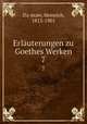 Erluterungen zu Goethes Werken. 7, Heinrich Du?ntzer 