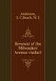 Renewal of the Milwaukee Avenue viaduct, Anderson, S. C,Beach, W. E 