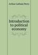 Introduction to political economy, Arthur Latham Perry 