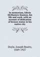 In memoriam, Edwin McMasters Stanton, his life and work, with an account of dedication of bronze statue in his native city, Doyle, Joseph Beatty, 1849-1927 