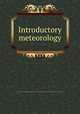 Introductory meteorology, National Research Council (U.S.). Division of Earth Sciences,United States. Weather bureau. [from old catalog] 