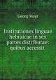 Institutiones linguae hebraicae in sex partes distributae: quibus accessit ., Mayr G 