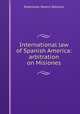 International law of Spanish America: arbitration on Misiones, Estanislao Severo Zeballos 