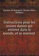Instructions pour les jeunes dames qui entrent dans le monde, et se marient ., Leprince de Beaumont (Jeanne-Marie, Madame) 