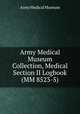 Army Medical Museum Collection, Medical Section II Logbook (MM 8523-5), Army Medical Museum 