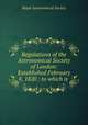 Regulations of the Astronomical Society of London: Established February 8, 1820 : to which is ., Royal Astronomical Society 