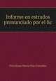 Informe en estrados pronunciado por el lic, Prisciliano Maria Diaz Gonzalez 