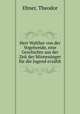 Herr Walther von der Vogelweide, eine Geschichte aus der Zeit der Minnesanger fur die Jugend erzahlt, Ebner, Theodor 