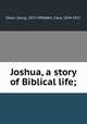 Joshua, a story of Biblical life;, Ebers, Georg, 1837-1898,Bell, Clara, 1834-1927 