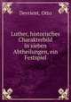 Luther, historisches Charakterbild in sieben Abtheilungen, ein Festspiel, Devrient, Otto 
