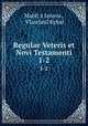 Regulae Veteris et Novi Testamenti. 1-2, Matej z Janova 