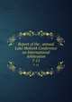 Report of the . annual Lake Mohonk Conference on International Arbitration. 7-11, Lake Mohonk Conference on International Arbitration,Peace Pamphlet Collection (Library of Congress) DLC 